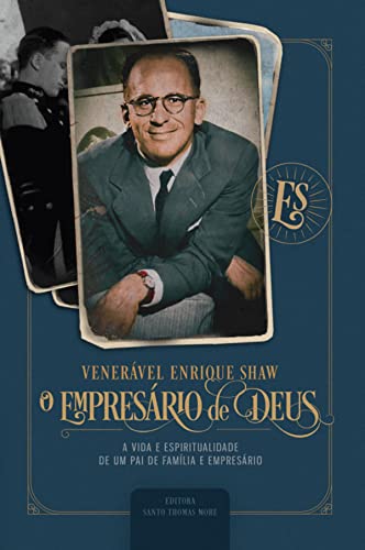 Venerável Enrique Shaw, o empresário de Deus