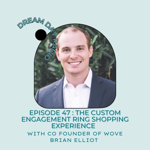 Ep. 47 The Custom Engagement Ring Shopping Experience: with Co founder of Wove Brian Elliot