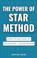 The Power of STAR Method: How to Succeed at Behavioral Job Interview B0BBXZ6GGX Book Cover