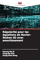 Régularité pour les équations de Navier-Stokes 3D avec amortissement (French Edition) 6208966299 Book Cover