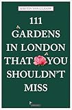 111 Gardens in London That You Shouldn't Miss