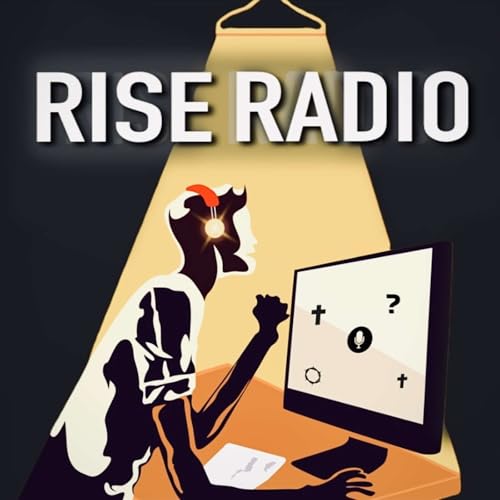 RISE RADIO &ndash; Christian Faith Discussions & Social Narratives cover art