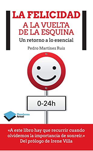 La Felicidad A La Vuelta De La Esquina: Un retorno a lo esencial (Empresa)