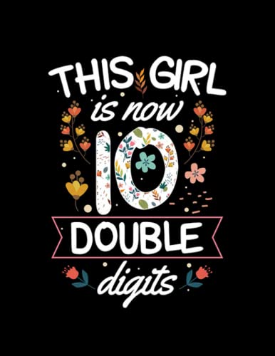 10 Years Old Birthday Gift This Girl Is Now 10 Double Digits 10th Birthday Gift Girls NOTEBOOK: Gratitude Journal| 8.5x11 in