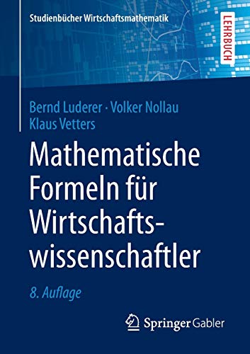 Mathematische Formeln für Wirtschaftswissenschaftler (Studienbücher Wirtschaftsmathematik)