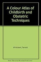 A Colour Atlas of Childbirth and Obstetric Techniques 0723416923 Book Cover