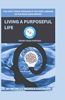 LIVING A PURPOSEFUL LIFE B0CWH6VNSY Book Cover
