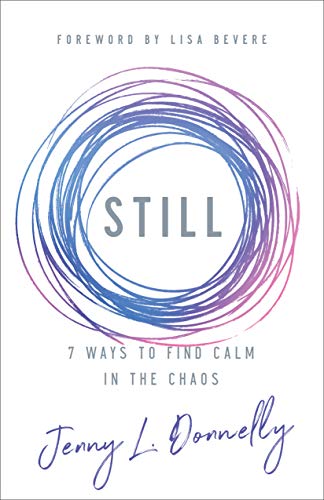 Still: 7 Ways to Find Calm in the Chaos