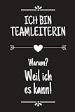  Ich bin Teamleiterin: DIN A5 • Punkteraster 120 Seiten • Kalender • Lustiges Notizbuch • Notizblock • Block • Terminkalender • Geschenkidee • Abschied ... • Ruhestand • Arbeitskollegin • Geburtstag