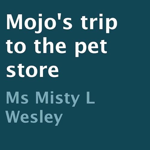 Mojo's Trip to the Pet Store Audiolivro Por Misty L. Wesley capa