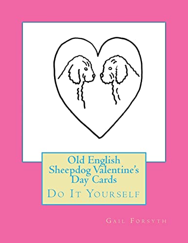 Old English Sheepdog Valentine's Day Cards: Do It Yourself