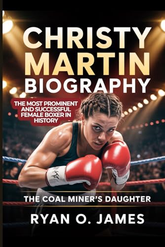 Bild: Christy Martin Biography: The Coal Miner?s Daughter: The Most Prominent and Successful Female Boxer in History f�r 13,80 EUR bei amazon.de