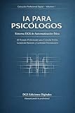 IA para Psicólogos: 30 Prompts Maestros para Automatizar tu Consulta, Atraer Pacientes Éticamente y Recuperar tu Tiempo (Guía Práctica de Inteligencia ... (Colección Profesional Digital nº 1)