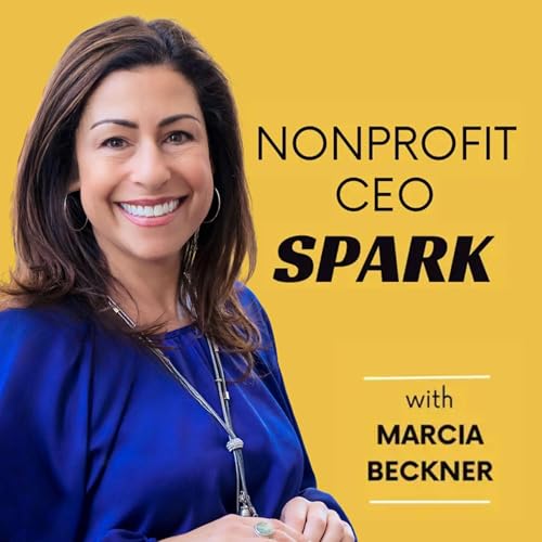 Nonprofit CEO SPARK Podcast Por Marcia Beckner Nonprofit CEO Mentor & Culture Strategist arte de portada