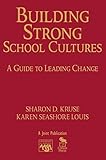 Building Strong School Cultures: A Guide to Leading Change (Leadership for Learning Series)