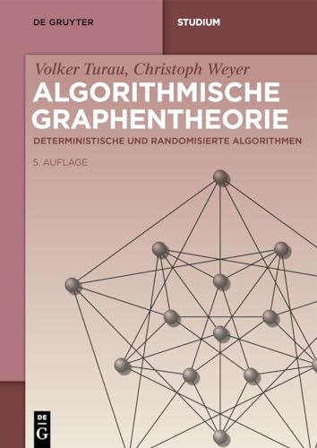 Algorithmische Graphentheorie: Deterministische und randomisierte Algorithmen (De Gruyter Studium)