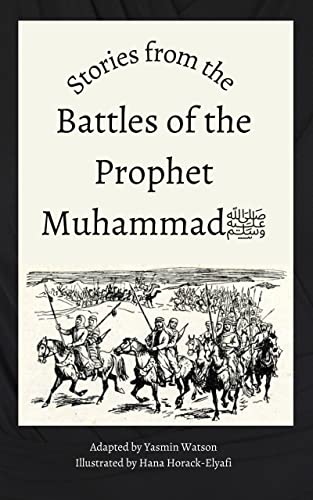 Stories from the Battles of the Prophet Muhammad ﷺ