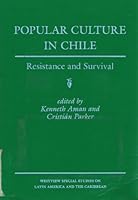 Popular Culture in Chile: Resistance and Survival (Westview Special Studies on Latin America and the Caribbean) 081337670X Book Cover
