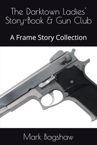 The Darktown Ladies' Story-Book & Gun Club: A Frame Story Collection
