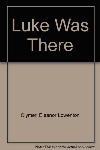 Luke Was There, 0030111617 Book Cover