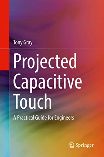 Projected Capacitive Touch: A Practical Guide f... 3319983911 Book Cover