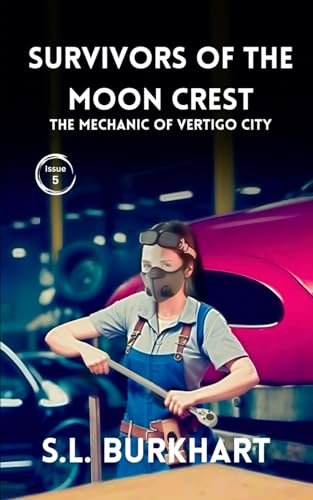 Survivors of the Moon Crest: Chapter 5: The Mechanic of Vertigo City