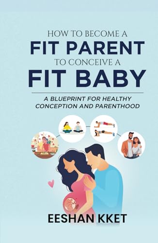 How to Become a FIT PARENT to Conceive a FIT BABY!
