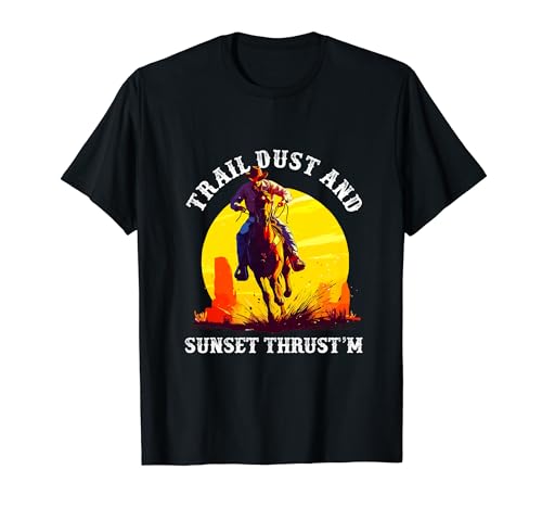 Trail Dust And Sunset Thrust'm Cita Cowboy Western Rodeo Camiseta