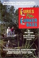 Lures for Lunker Bass: Guides, Professional Anglers, and Other Veteran Bassers Reveal Successes and the Lure of Lures B009KUCF18 Book Cover