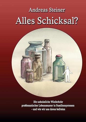 Alles Schicksal?: Die unheimliche Wiederkehr problematischer Lebensmuster in Familien - und wie wir uns von davon befreien