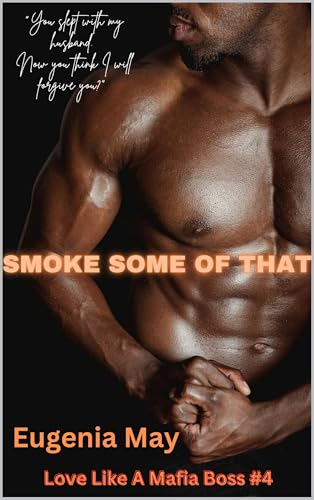 Smoke Some Of That (Love Like A Mafia Boss Book 4) (English Edition) Smoke Some Of That (Love Like A Mafia Boss Book 4) (English Edition)