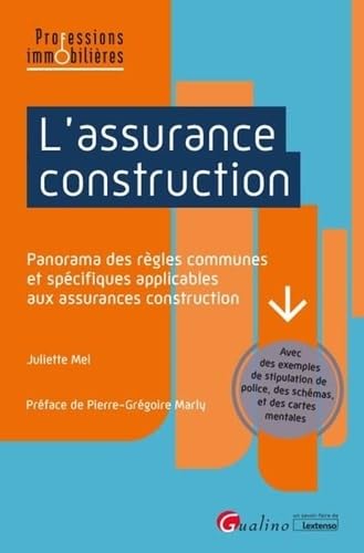 L'assurance construction: Panorama des règles communes et spécifiques applicables aux assurances construction