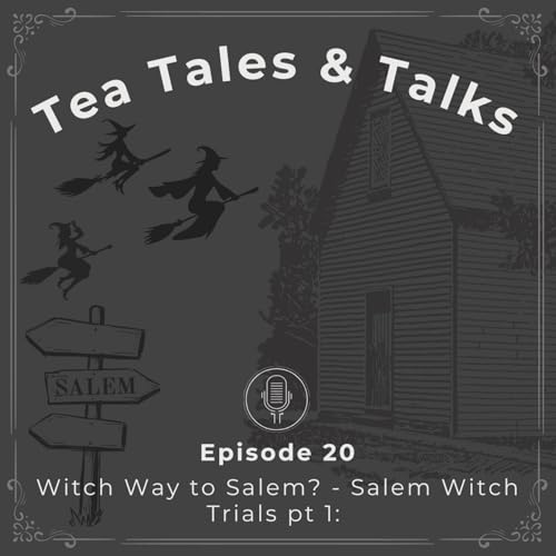 Episode 20: Witch Way to Salem? - Salem Witch Trials pt 1: