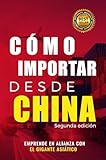Cómo importar desde China (Spanish Edition)