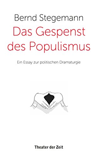 Das Gespenst des Populismus: Ein Essay zur politischen Dramaturgie (German Edition)