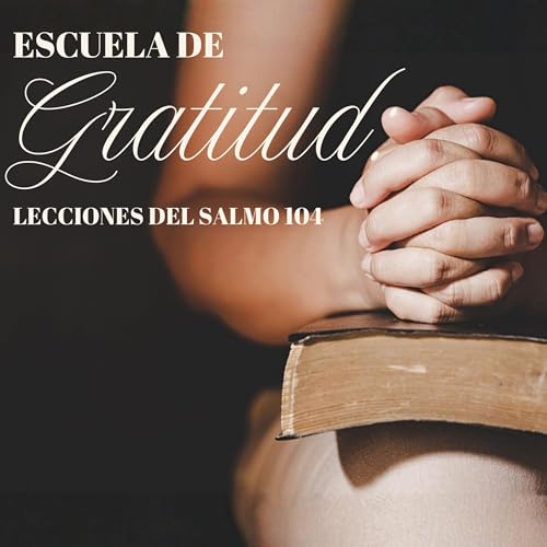 #482- 🇪🇸 Escuela De Gratitud: Lecciones Del Salmo 104 | David Henao #CCILondon