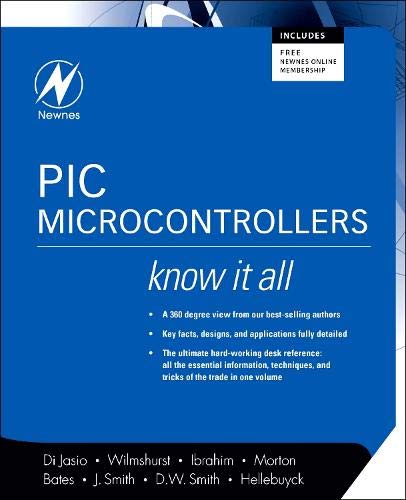 Pic Microcontrollers: Know It All (Newnes Know It All) #TOP17