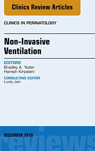 Non-Invasive Ventilation, An Issue of Clinics in Perinatology (The Clinics:
