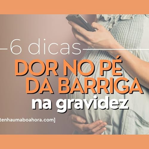 Gr&aacute;vida: Dor no p&eacute; da barriga na gravidez | 6 dicas para aliviar - Ludmilla Hirata
