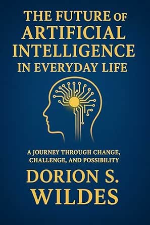 Amazon.com: The Future of Artificial Intelligence in Everyday Life ...