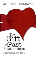 The Gift of Past Relationships 0984691413 Book Cover