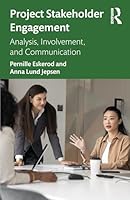 Project Stakeholder Engagement: Analysis, Involvement, and Communication 1041169035 Book Cover