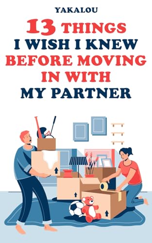 13 Things I Wish I Knew Before Moving In With My Partner (Everything You Need Before Moving In With Your Partner)