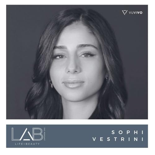 LAB the Podcast with Sophi Vestrini | The Power of Beauty