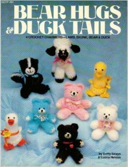 Unknown Binding Bear hugs & duck tails: 4 crochet charmers - lamb, skunk, bear & duck Book