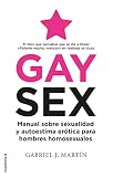  Gay Sex: Manual sobre sexualidad y autoestima erótica para hombres homosexuales (No Ficción)