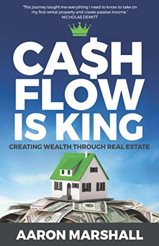 Cash Flow is King: Creating Wealth Through Real Estate Cash Flow is King: Creating Wealth Through Real Estate
