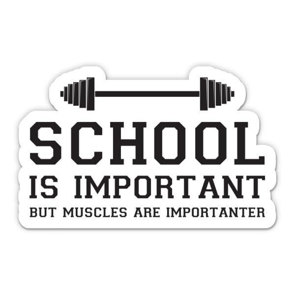School is Important but Muscles are Importanter Sticker - 3" Laptop Sticker - Waterproof Vinyl for Car, Phone, Water Bottle - Funny Work Out Fitness Gym Workout Decal