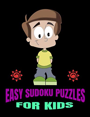 EASY SUDOKU PUZZLES FOR KIDS: Simple Sudoku Puzzles for Focus and Intelligence Kids Need for Optimal Learning (Sudoku Puzzles Book)