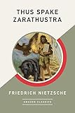 Thus Spake Zarathustra (AmazonClassics Edition)